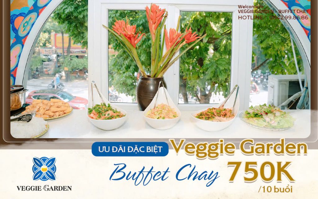 ƯU ĐÃI ĐẶC BIỆT TẠI VEGGIE GARDEN - BUFFET CHAY