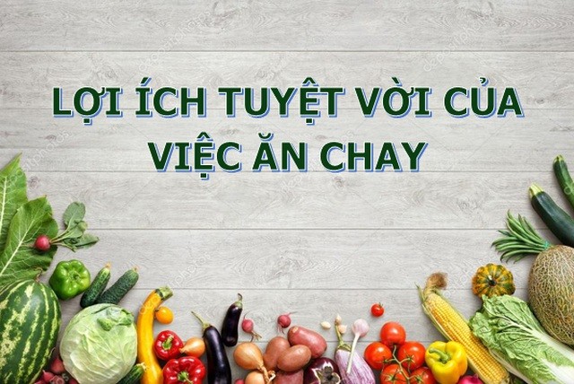 Ăn chay giúp cơ thể hấp thu nhiều rau củ, protein thực vật