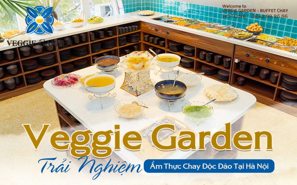 Vì sao nên thưởng thức buffet chay tại nhà hàng Veggie Garden