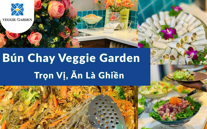 Bún Chay Veggie Garden – Trọn Vị, Ăn Là Ghiền
