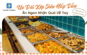 Ưu Đãi Kép Siêu Hấp Dẫn, Ăn Ngon Nhận Quà Về Tay