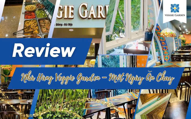 Review Nhà Hàng Veggie Garden – Một Ngày Ăn Chay