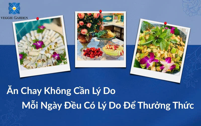 Ăn Chay Không Cần Lý Do, Vì Môi Ngày Đều Có Lý Do Để Thưởng Thức