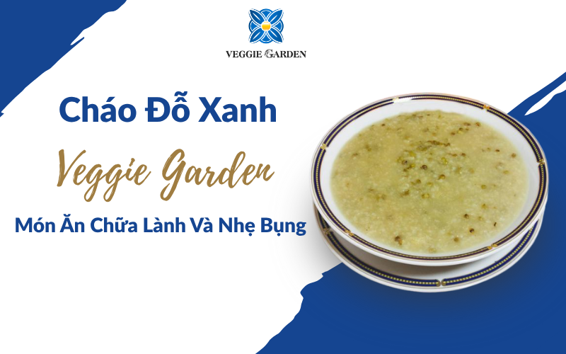 Cháo Đỗ Xanh Veggie Garden – Món Ăn Chữa Lành Và Nhẹ Bụng