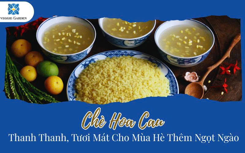 Chè Hoa Cau – Thanh Thanh, Tươi Mát Cho Mùa Hè Thêm Ngọt Ngào